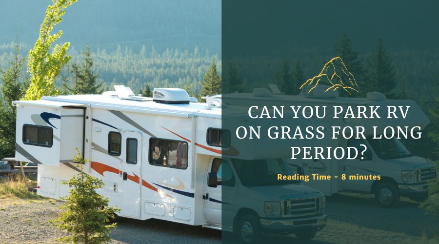 Can You Park RV on Grass for Long Period