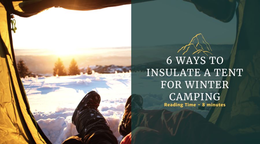 6 Ways To Insulate a Tent for Winter Camping