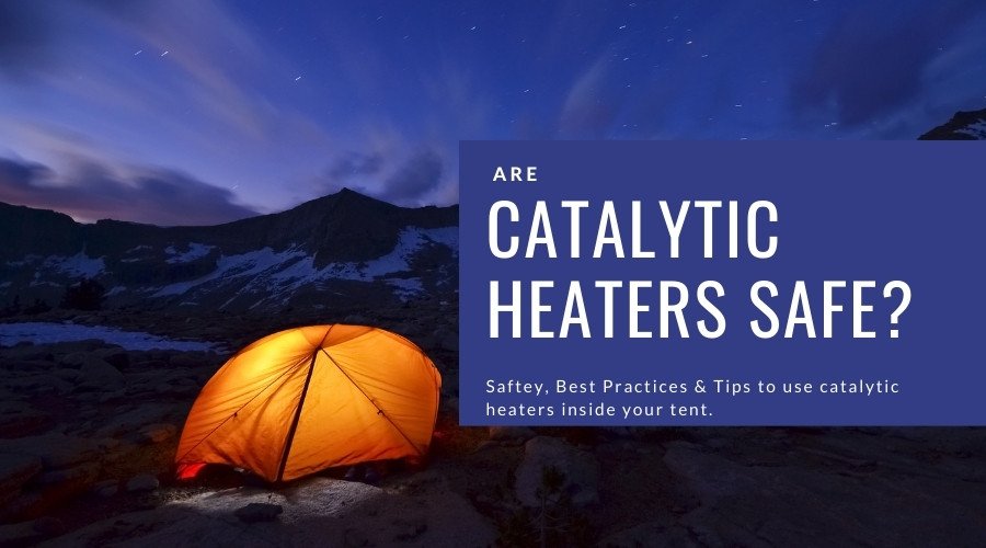 Are catalytic heaters safe in tents? TruCampers